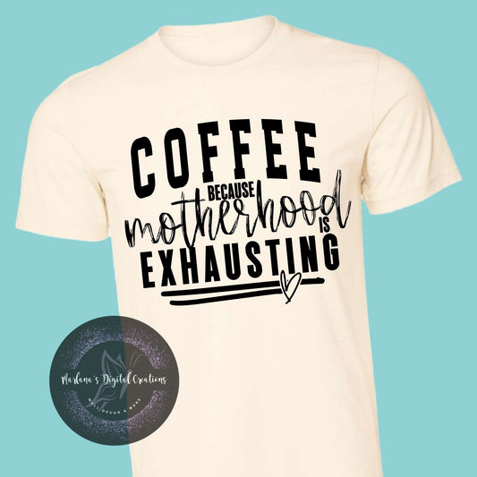 Coffee Because Motherhood Is Exhausting HMD