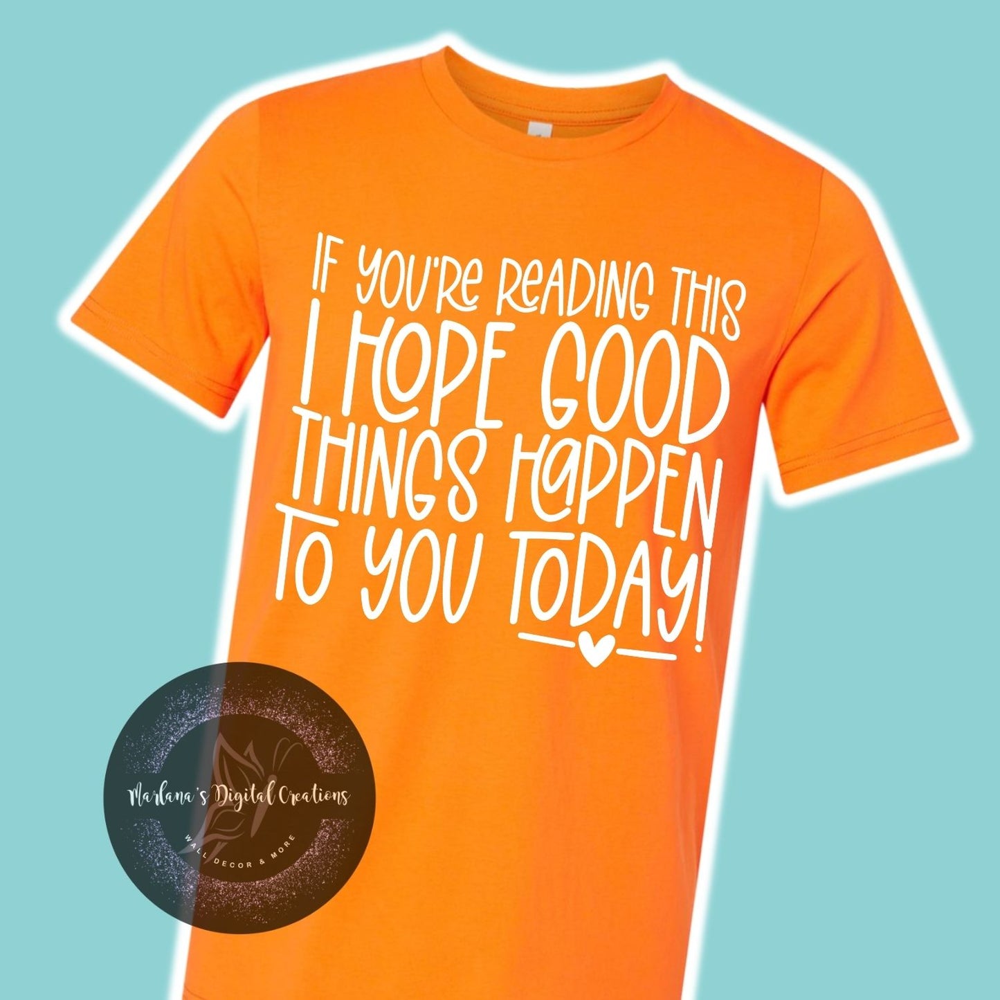 If You're Reading This I Hope Good Things Happen To You Today HMD