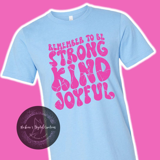 Remember To Be Strong Kind Joyful HMD