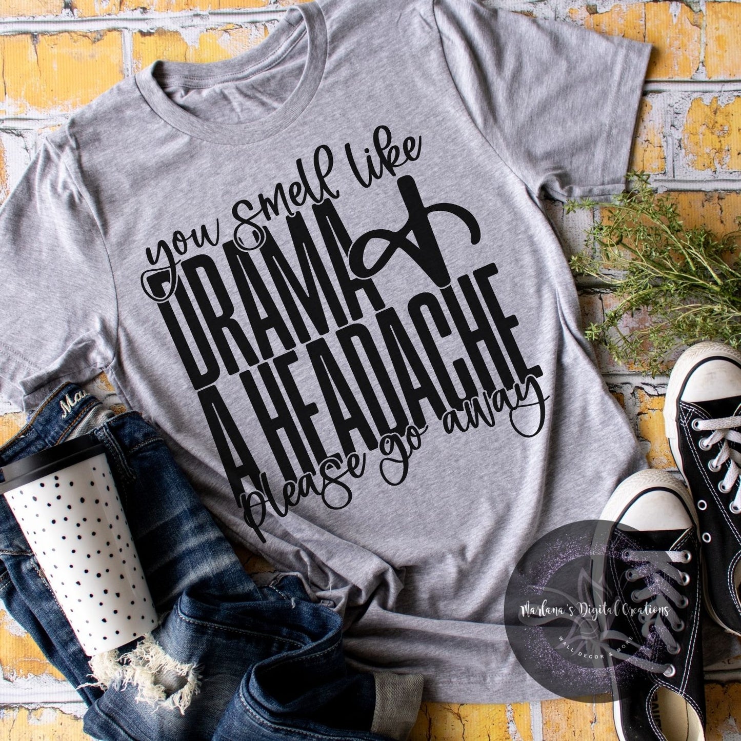 You Smell Like Drama & A Headache HMD