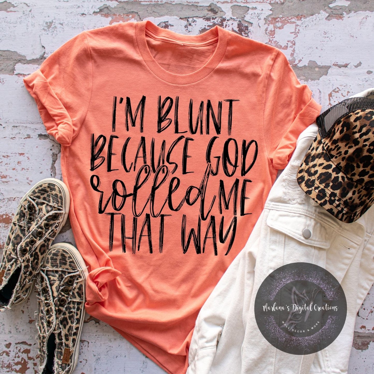 I'm Blunt Because God Rolled Me That Way HMD