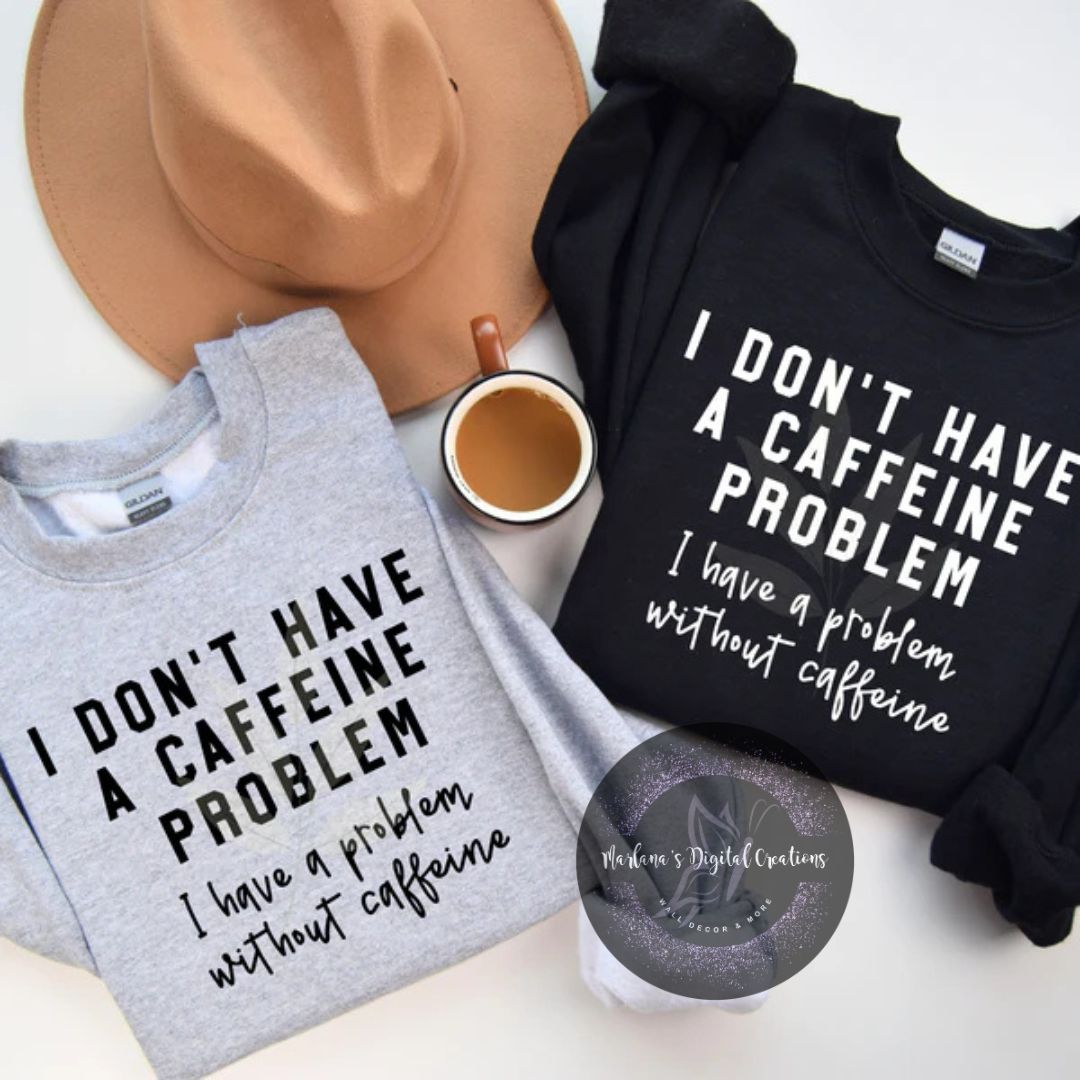 I Don't Have A Caffeine Problem CPC