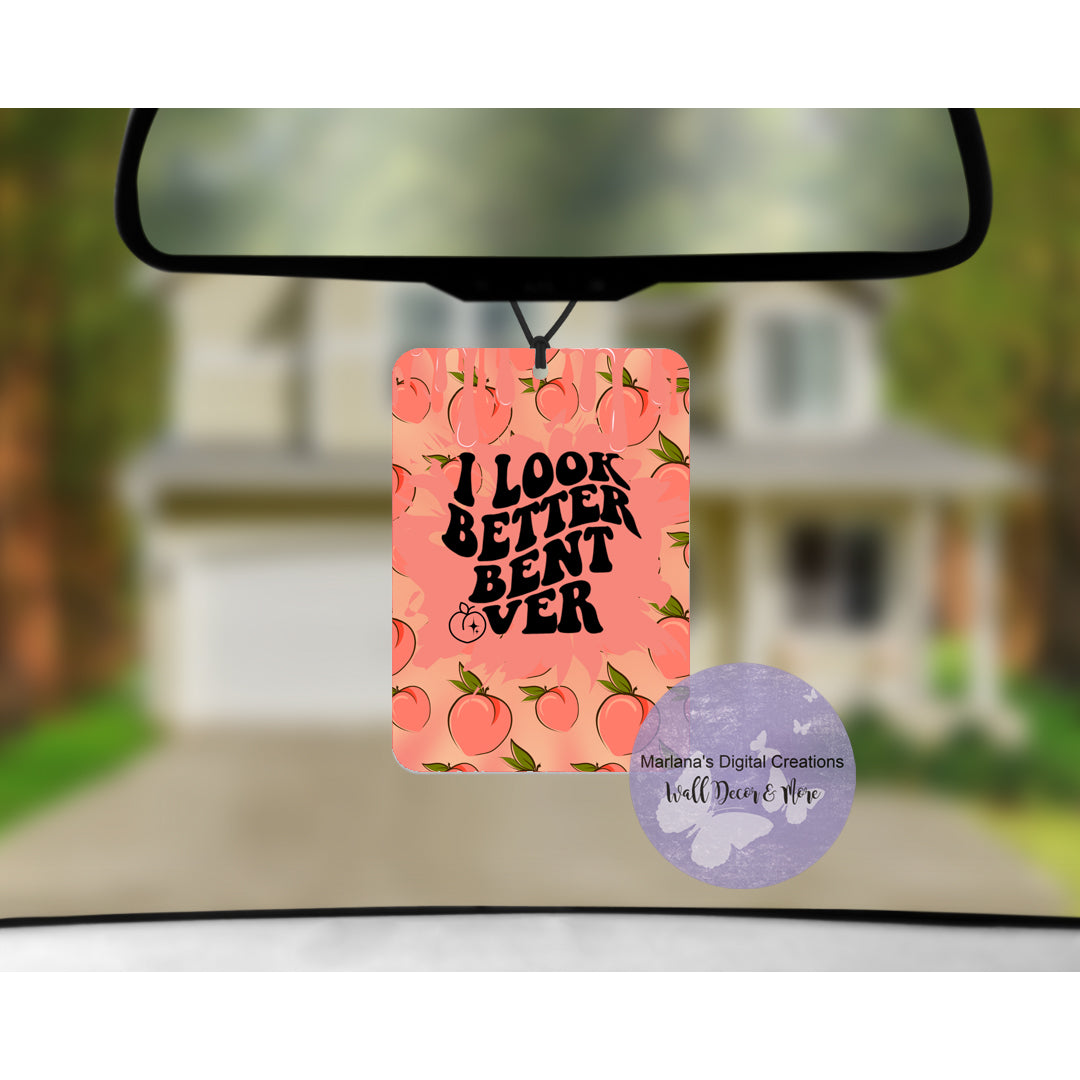I Look Better Bent Over Car Freshener