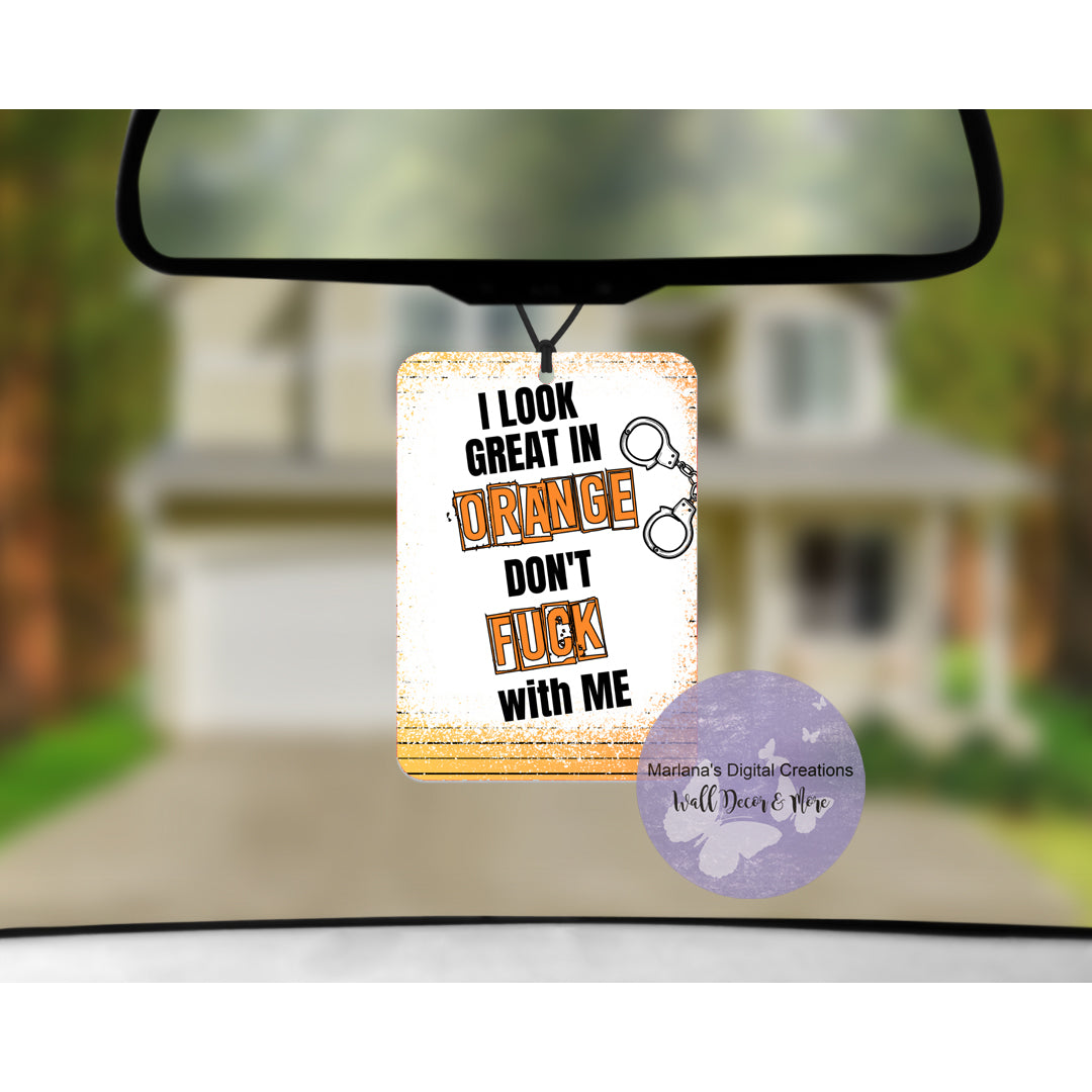 I Look Great In Orange Car Freshener