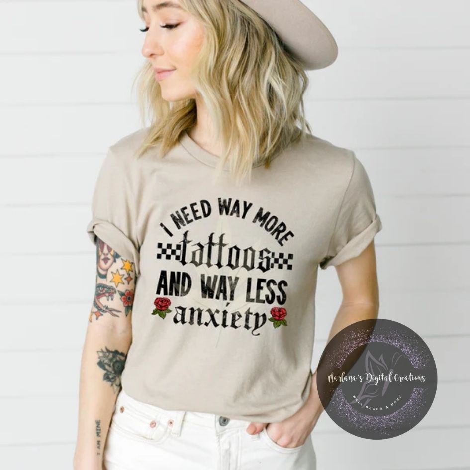 I Need Way More Tattoos And Way Less Anxiety CPC