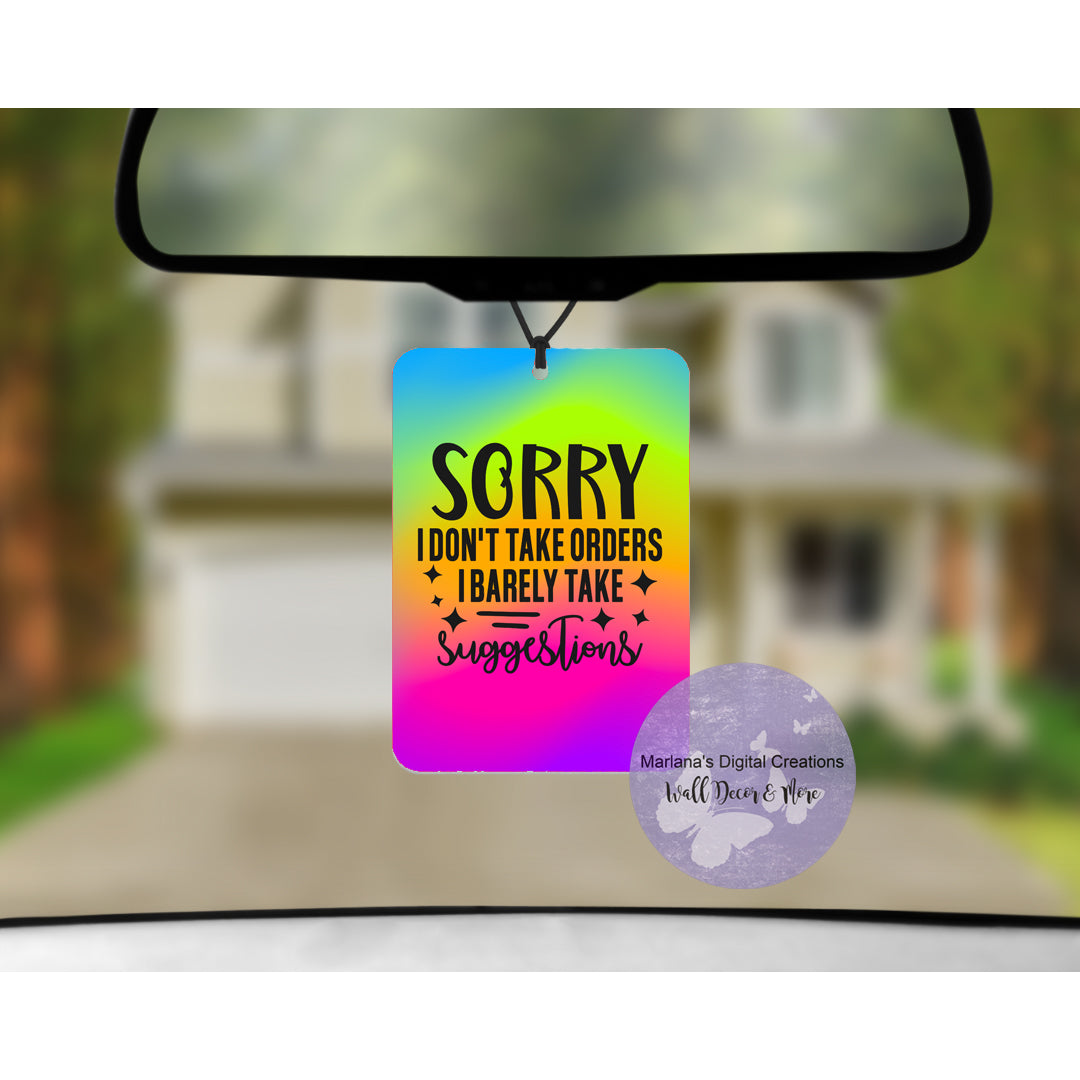 Sorry I Don't Take Orders Car Freshener