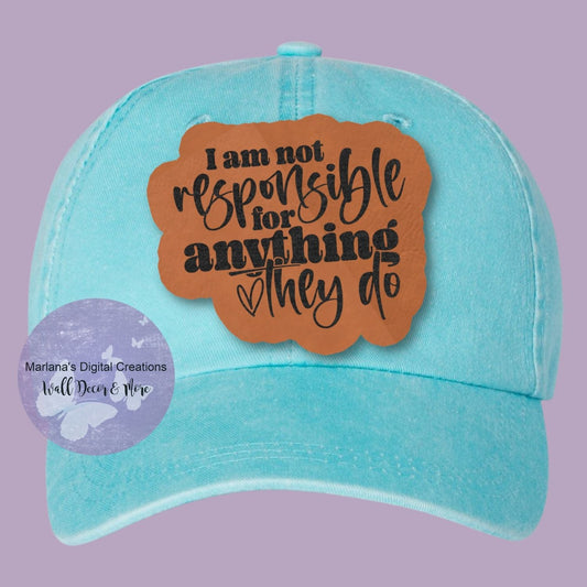 I Am Not Responsibly For Anything They Do HMD - Hat