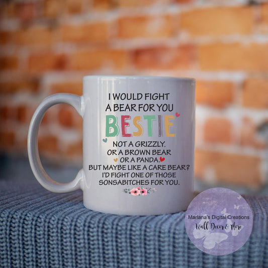 I Would Fight A Bear For You Bestie - Mug