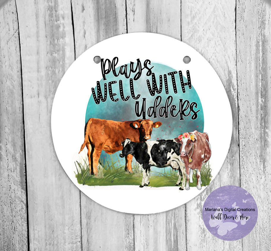 Plays Well With Udders - Circle Sign