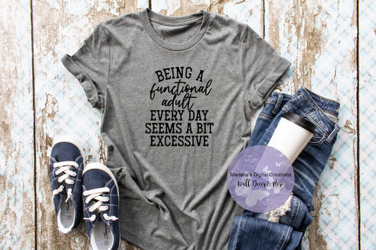 Being A Functional Adult Seems Excessive - Vinyl Print