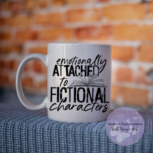 Emotionally Attached To Fictional Characters - Mug