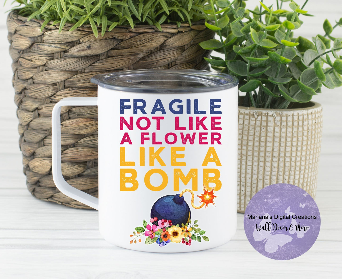 Fragile Not Like A Flower Like A Bomb 14oz Townie Mug