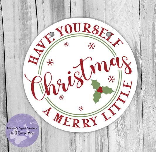 Have Yourself A Merry Little Christmas - Circle Sign