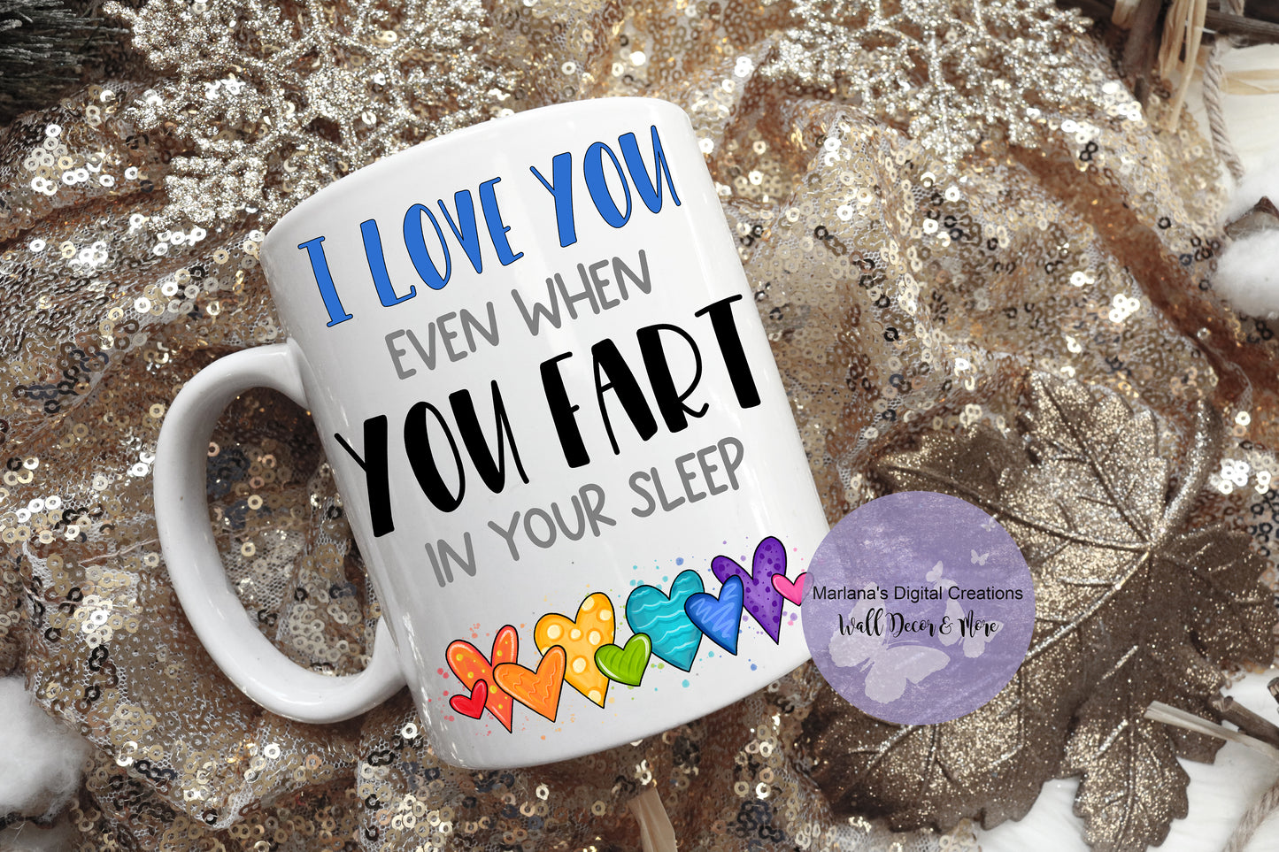 I Love You Even When You Fart In Your Sleep Blue - Mug