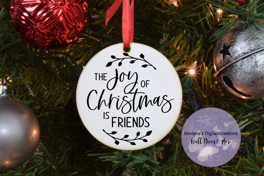 The Joy Of Christmas Is Friends - Ornament