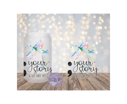 Your Story Is Not Over Yet Dragonfly 16oz Frosted Glass Tumbler