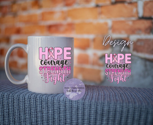 Hope Courage Strength Fight - Mug