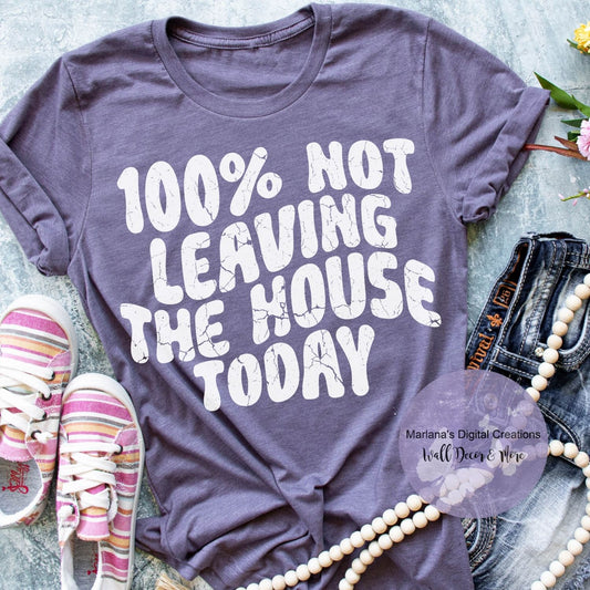 100% Not Leaving The House Today HMD