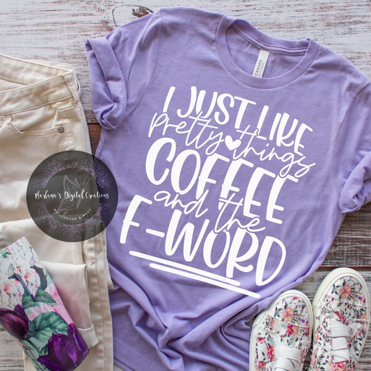 I Just Like Pretty Things Coffee And The F-Word HMD