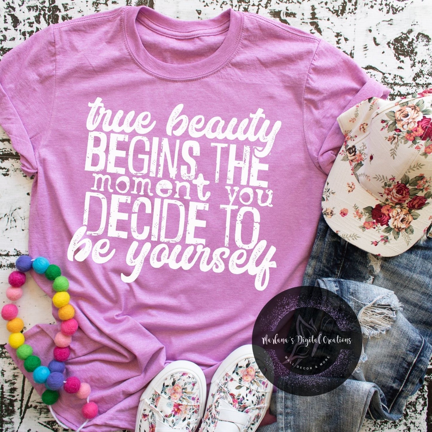 True Beauty Begins The Moment You Decide To Be Yourself HMD