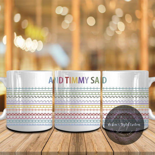 And Timmy Said Hidden Message - Mug