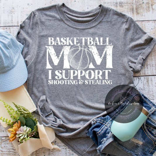 Basketball Mom I Support Shooting & Stealing HMD