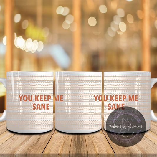 You Keep Me Sane Hidden Message - Mug