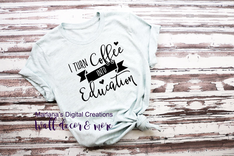 0228 I Turn Coffee Into Education - Vinyl Print