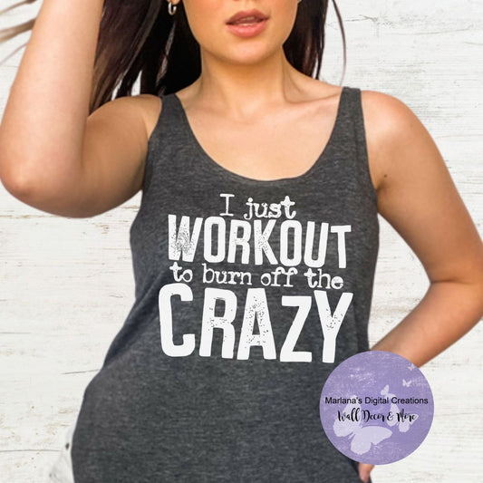 I Just Workout To Burn Off The Crazy HMD - Screen Print