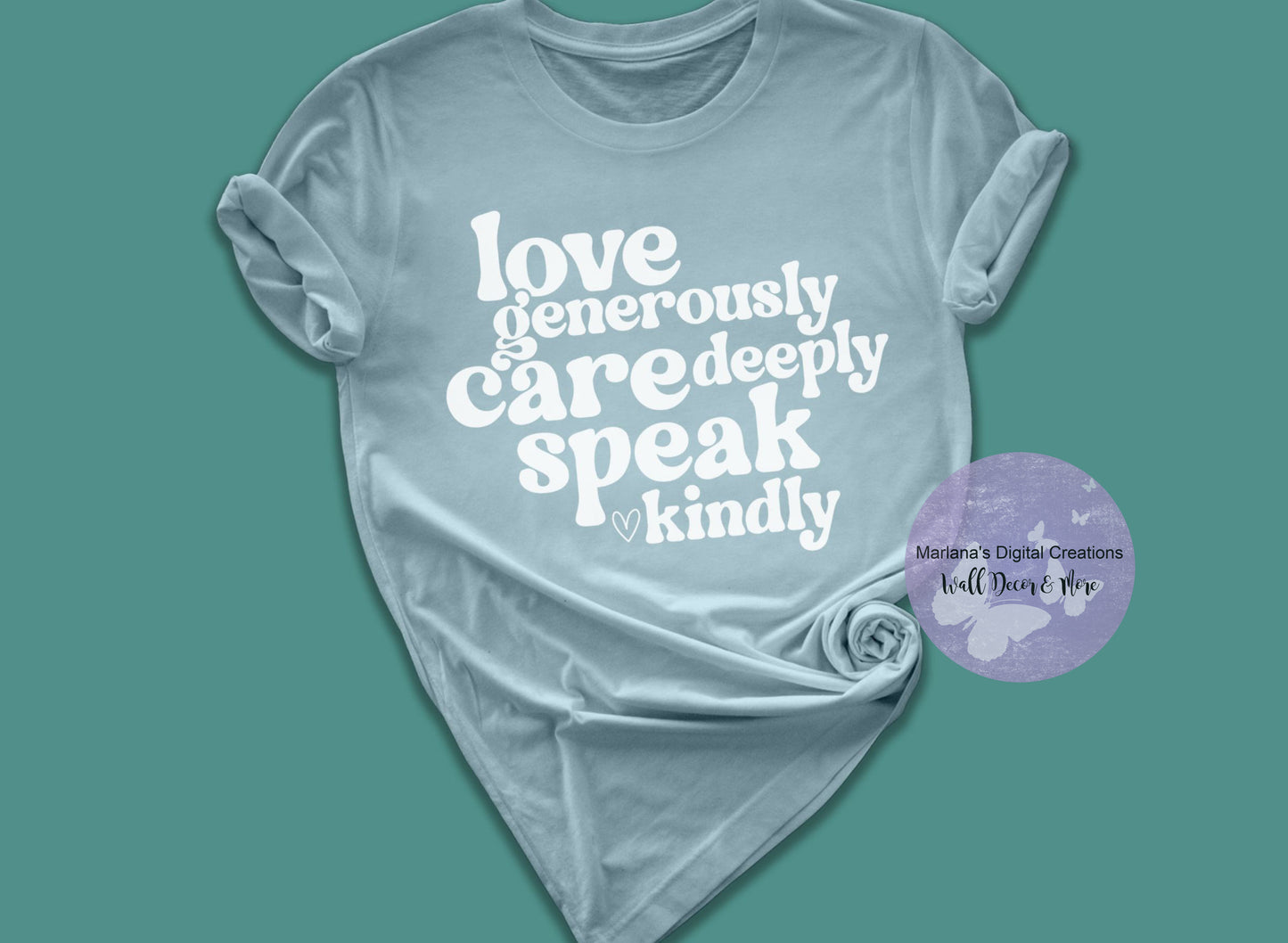 Love Generously Care Deeply Speak Kindly HMD - Screen Print