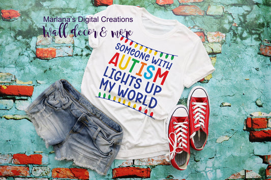 AU21 Light Up-Someone With Autism Lights Up My World - Sublimation Print