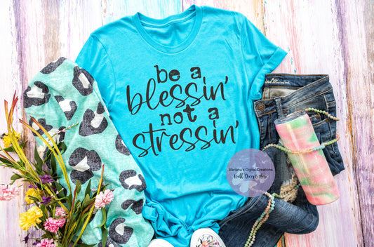 Be A Blessin' Not A Stressin' HMD - Screen Print