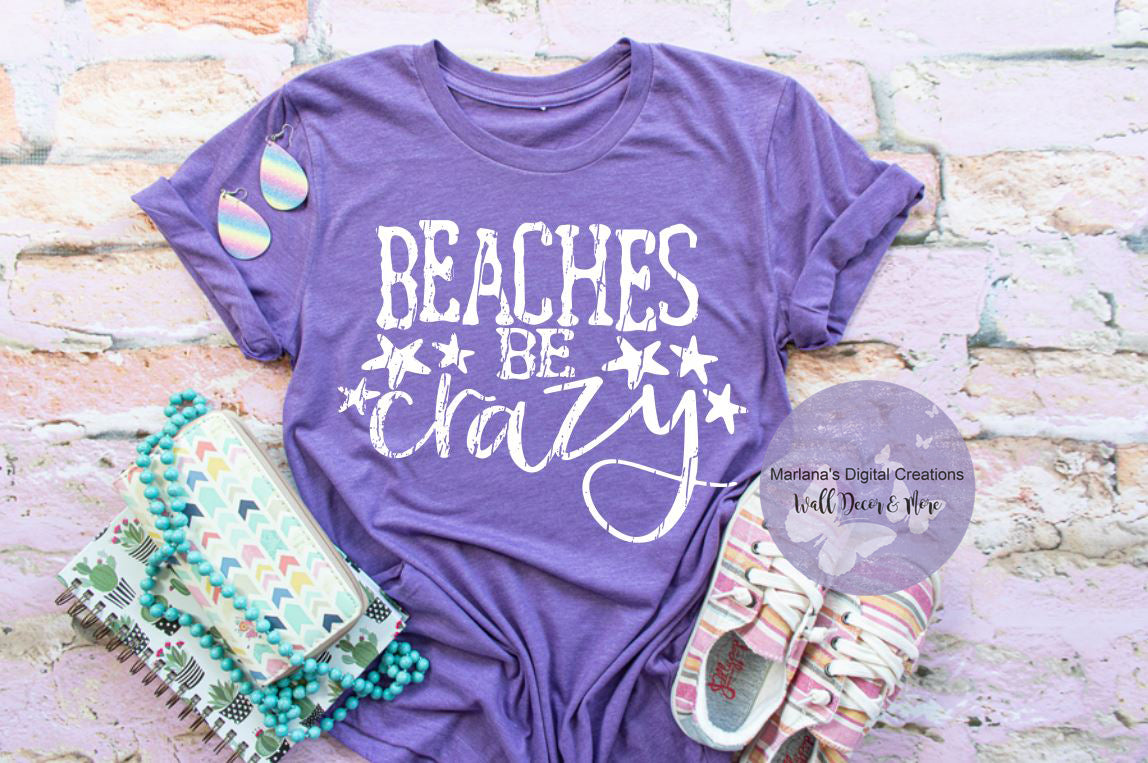 Beaches Be Crazy - Screen Print