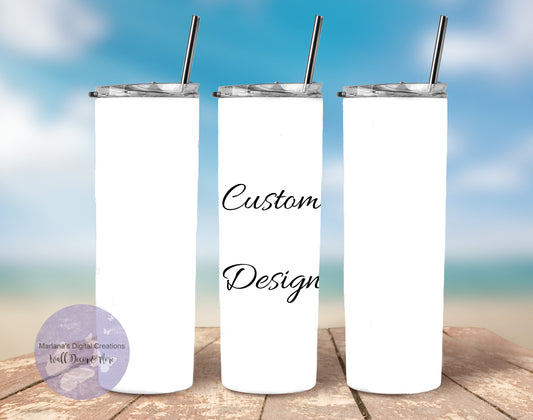 Custom Design 20oz Skinny Tumbler (Preapproved Artwork ONLY)