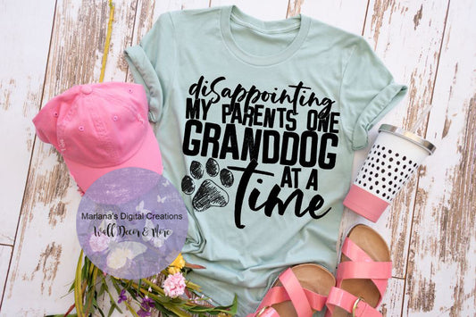 Disappointing My Parents One Granddog At A Time - Screen Print