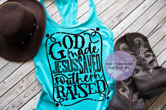 God Made Jesus Saved Southern Raised - Screen Print