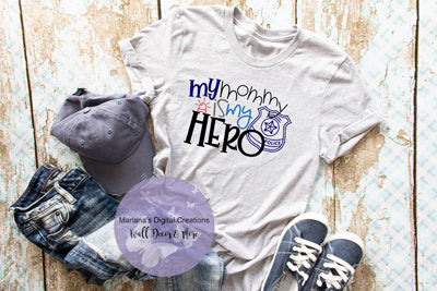 HMD My Mommy Is My Hero - Police - Sublimation Print