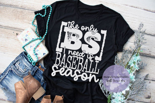 The Only BS I Need Is Baseball Season HMD - Screen Print