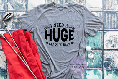 I Need A Huge Glass of Beer - Vinyl Print