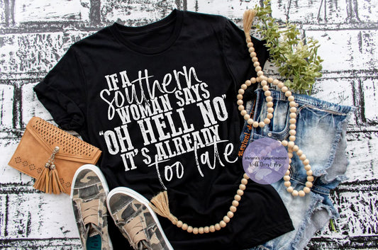 If A Southern Woman Say Oh Hell No - Screen Print