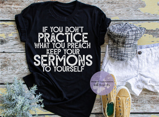 If You Don't Practice What You Preach Keep Your Sermons To Yourself HMD - Screen Print