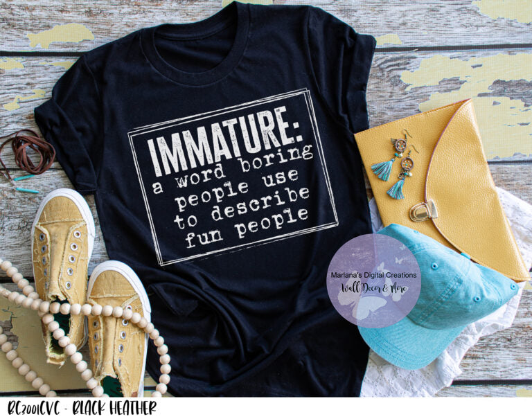 Immature A Word Boring People Use To Describe Fun People HMD - Screen Print