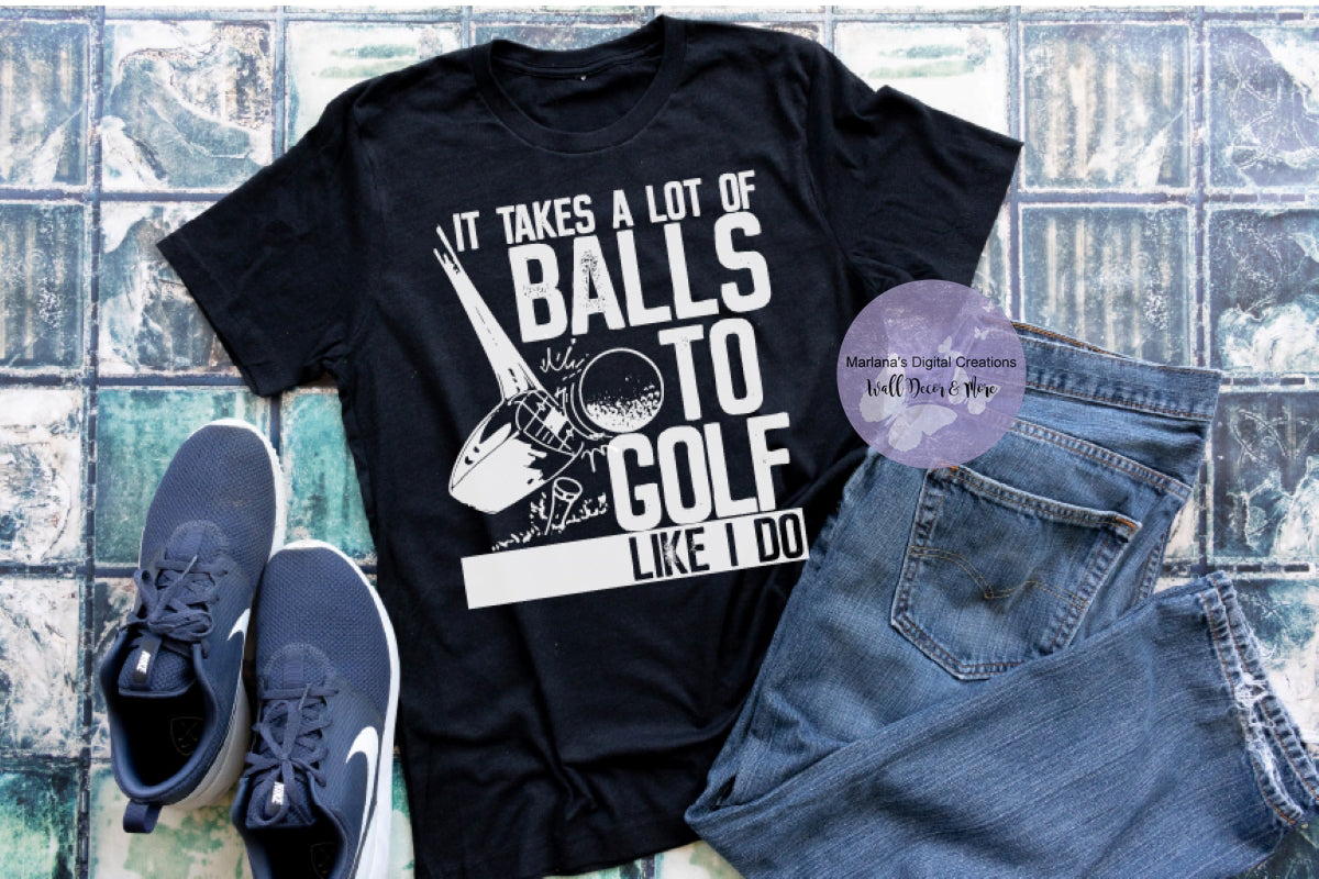 It Takes A Lot Of Balls - Screen Print