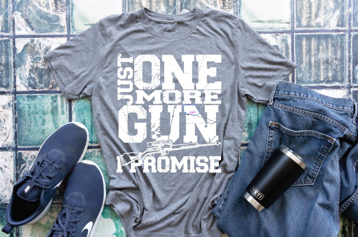 Just One More Gun I Promise - Screen Print