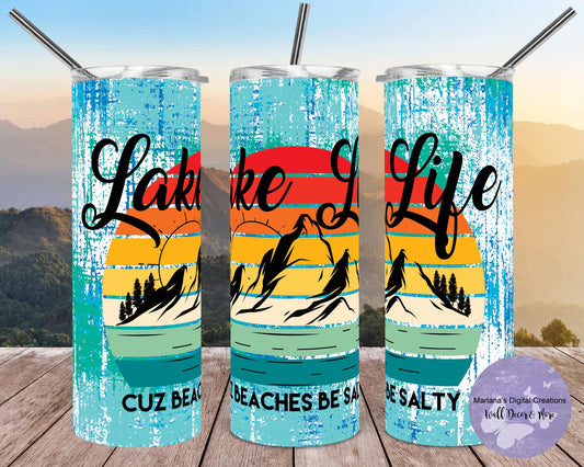 Lake Life Cuz Beaches Be Salty 20oz Skinny Tumbler