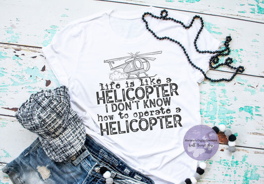 Life Is Like A Helicopter I Don't Know How To Operate A Helicopter HMD - Screen Print