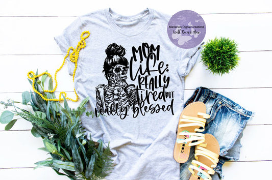 Mom Life Really Tired But Really Blessed - Screen Print