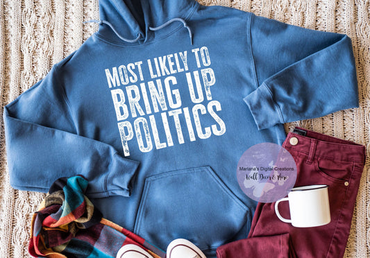 Most Likely To Bring Up Politics HMD - Screen Print