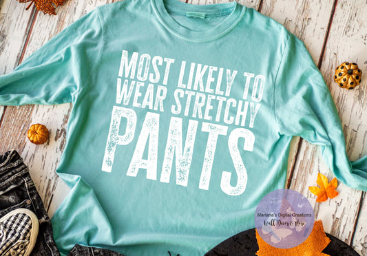 Most Likely To Wear Stretchy Pants HMD - Screen Print