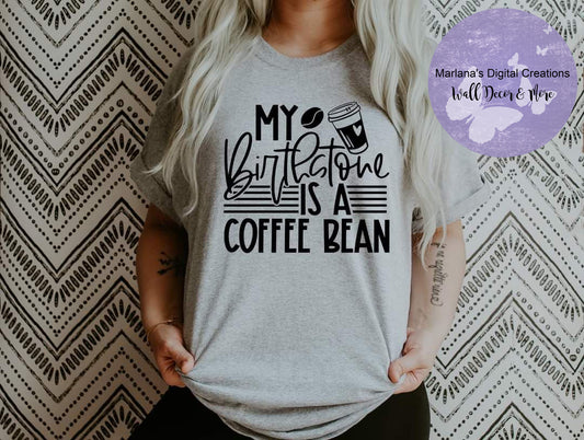 My Birthstone Is Coffee Bean - Screen Print